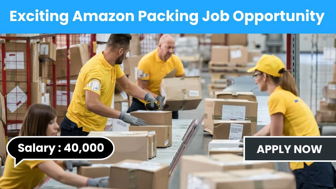 Amazon Packing Job Recruitment 2025