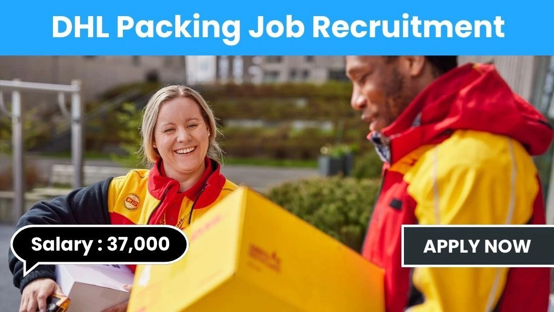 DHL Packing Job Recruitment 2025