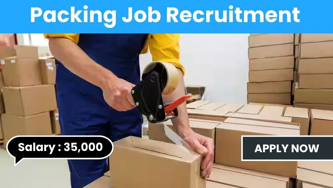 Packing Job Recruitment 2025