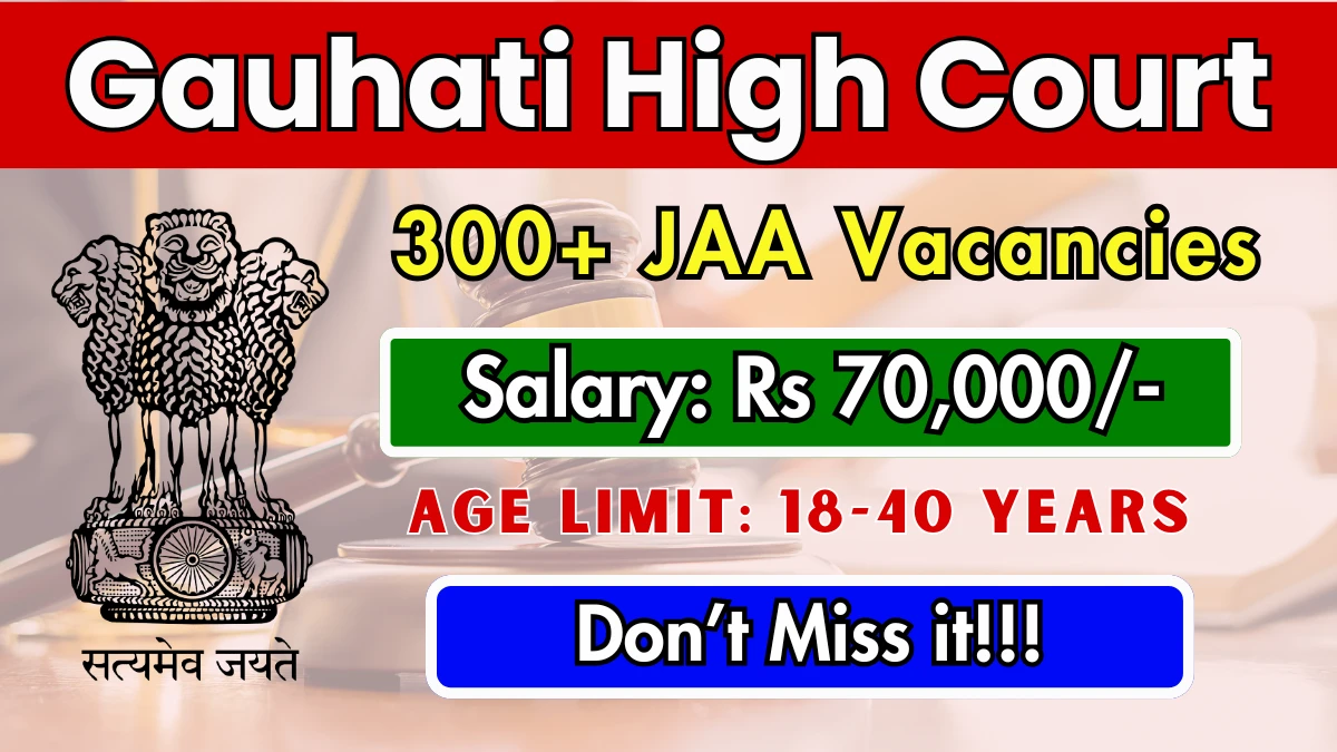 Gauhati High Court JAA Recruitment 2025: Apply Online for 367 Junior Administrative Assistant Vacancies in Assam District Courts